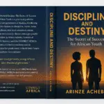 Discipline and Destiny: The Secret of Success for African Youth