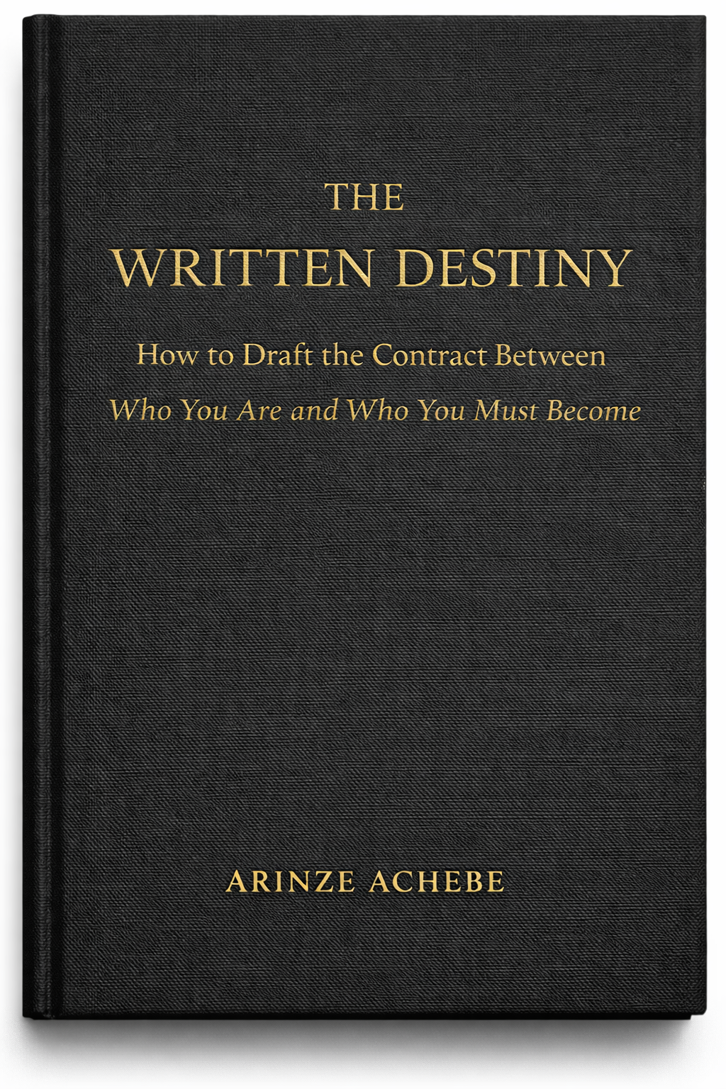 The Written Destiny by Arinze Achebe – a philosophical book on destiny, discipline, and self-governance